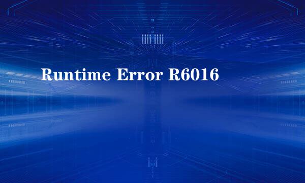 Runtime Error R6016